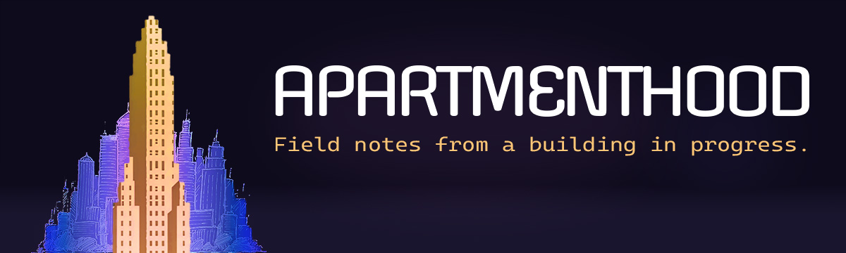 Apartmenthood — Field notes from a building in progress.